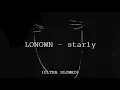 Lagu starly - LONOWN (ULTRA SLOWED)