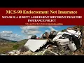 MCS-90 Endorsement Not Insurance