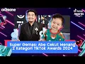 [FULL] TikTok Awards 2024: Abe Cekut Raih 2 Penghargaan, Erika Richardo Creator of the Year