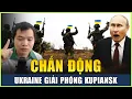 Lagu Live 12-12: Ukraine Bất Ngờ Giải Phóng Kupiansk, Lật Ngược Tình Thế Trên Bàn Đàm Phán