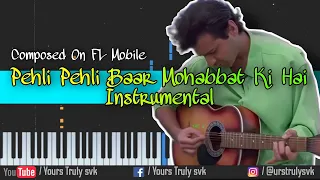 pehli pehli baar mohabbat ki hai instrumental cover sirf tum svk