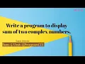 Write a program to display sum of two complex numbers Gujarat University