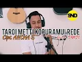 Download Lagu TAROI METTI KOPURAMUI REDE - ANCHA S | Cover By SANDI