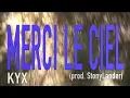 Kyx - MERCI LE CIEL (prod. Stony Lander)