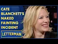 Cate Blanchett s Naked Fainting Incident Letterman