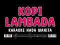 Download Lagu KOPI LAMBADA - Karaoke Nada Wanita [ FAHMI SHAHAB ]