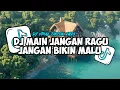 DJ MAIN JANGAN RAGU JANGAN BIKIN MALU || ANGGUR MERAH INTISARI VIRAL TIK TOK TERBARU 2025!