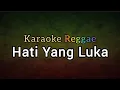 Download Lagu Hati Yang Luka - Betharia Sonata | Karaoke Reggae