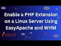 Enable a PHP Extension on a Linux Server Using EasyApache and WHM