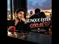 Aunque estes con el