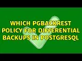 Which PgBackRest policy for differential backups in PostgreSQL