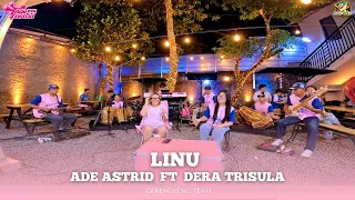 LINU || ADE ASTRID FT DERA X GERENGSENG TEAM