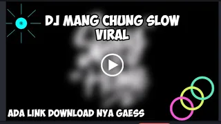 Download DJ MANG CHUNG SLOW!! VIRAL TIK TOK 🔥 REMIX BY DJ DESA [+Link download} MP3