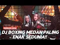 Lagu DJ BOXING MEDAN PALING ENAK SEDUNIA FULL BASS BIKIN GELENG GELENG TERBARU 2026