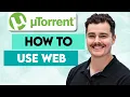 How To Use uTorrent Web 2026 Guide