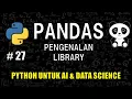 Belajar Pandas di Python - Belajar Python Untuk AI Data Science
