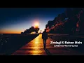 Download Lagu Zindagi Ki Rahon Mein Lofi(Slowed+Reverb+Lyrics) Song,#zindagi