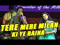 Lagu TERE MERE MILAN KI YE RAINA FULL ENTERTAINER SHOW