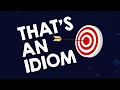 That s An Idiom