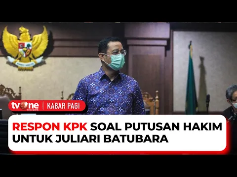 KPK Menghormati dan Apresiasi Putusan Majelis Hakim untuk Juliari Batubara