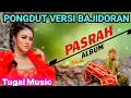 Lagu PONGDUT PASRAH VERSI BAJIDORAN