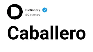Caballero Meaning In English