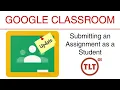 UPDATED Google Classroom - Submit an Assignment