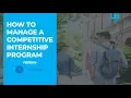 How to Build and Manage a Competitive Internship Program