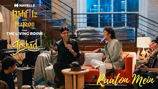 Raaton Mein | Papon | Irshad | Irshad Kamil | Havells Mehfilz with Papon from the Living room.