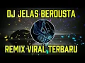 Download Lagu DJ JELAS BERDUSTA - DJ REMIX VIRAL TERBARU FULL BASS