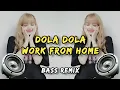 Download Lagu Dola Dola X Work From Home (Bass Remix) - Dj Vinzkie Remix