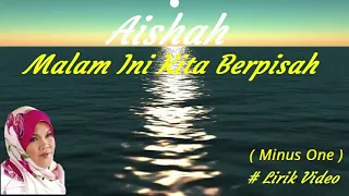 Download Aishah ~Malam Ini Kita Berpisah  minus1 MP3