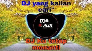 Download 🔴DJ KU TETAP MENANTI (TERBARU VIRAL) FULL BASS 2K20 MP3