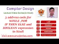 3 Address Code for WHILE loop FOR loop IF-THEN-ELSE and BOOLEAN expression
