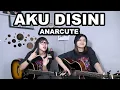 Download Lagu AKU DISINI - ANARCUTE (Cover by DwiTanty)