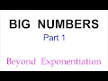 BIG NUMBERS Part 1 Beyond Exponentiation