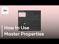 How To Use Master Properties in After Effects
