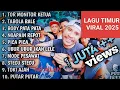 Lagu LAGU TIMUR VIRAL TERBARU DESEMBER 2025