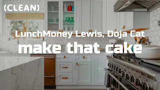 LunchMoney Lewis Make That Cake Clean Lyrics Feat Doja Cat 