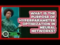 What Is The Purpose Of Hyperparameter Optimization In Neural Networks