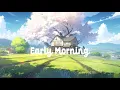 Download Lagu Early morning ☀️ Lofi Deep Focus🍃 Study/Calm/Sleep ( Lofi hip hop - Lofi Chill Mix )