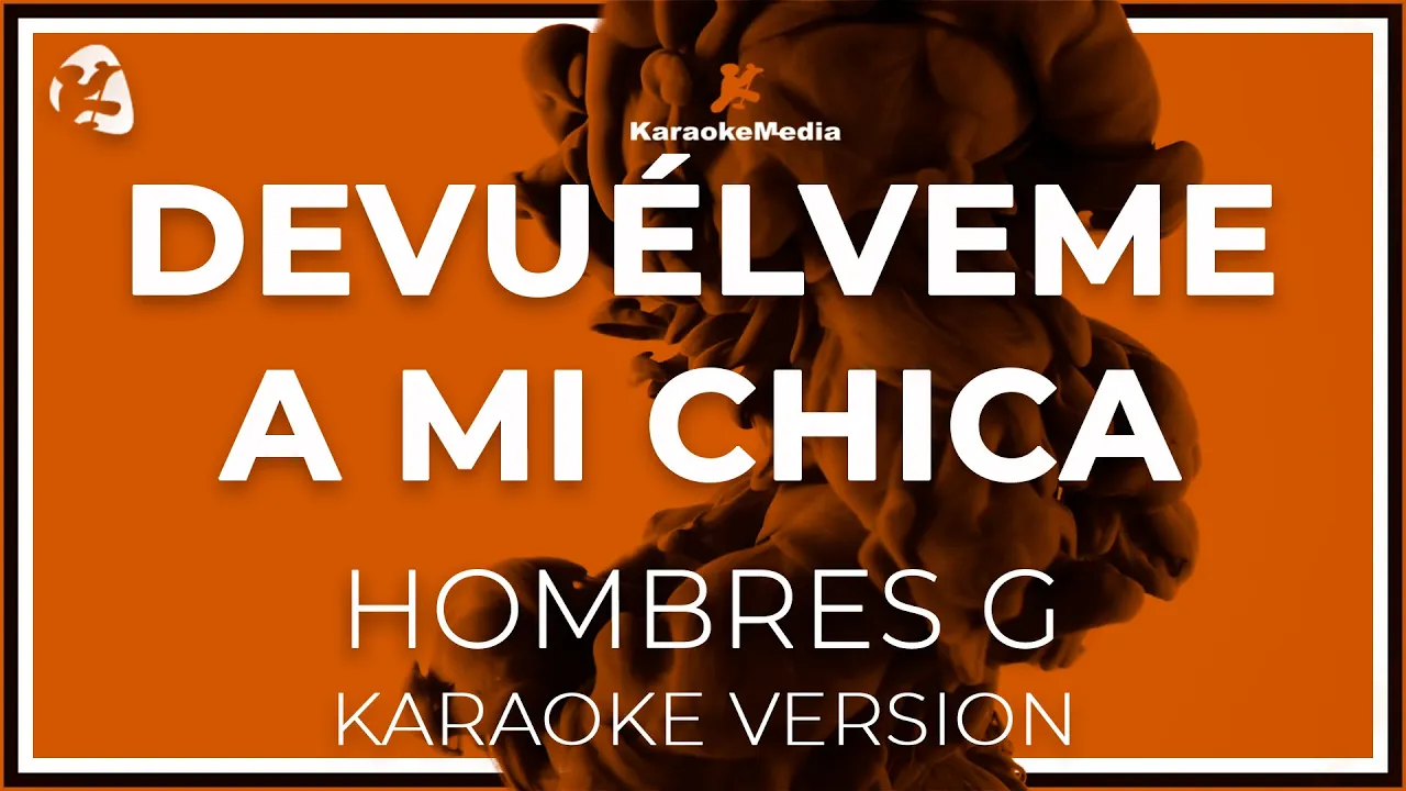 Hombres G - Devuelveme A Mi Chica LETRA (INSTRUMENTAL KARAOKE) ISRC: ES54I0326565 Hombres G - Devuelveme A Mi Chica LETRA (INSTRUMENTAL KARAOKE) ISRC: ES54I0326565