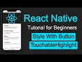React Native tutorial TouchableHighlight Style with Button