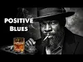 Download Lagu [ POSITIVE BLUES ] Music for a Happy and Uplifting Evening | Elevate Your Night
