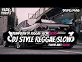 Download Lagu DJ STYLE REGGAE SLOW || DJ CAMPURAN REGGAE SLOW TERBARU VIRAL TIK TOK FYP YANG KALIAN CARI🎵