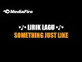Download Lagu Mentahan lirik lagu DJ Something just like this || Tranding ||  Viral Tiktok