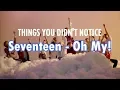 Download Lagu Seventeen - Oh My! (Things You Didn't Notice)