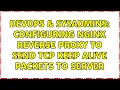 DevOps SysAdmins Configuring nginx reverse proxy to send TCP keep alive packets to server