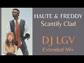 Haute & Freddy - Scantily Clad (Dj Lgv Extended Mix 2025)