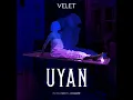 Uyan - Velet